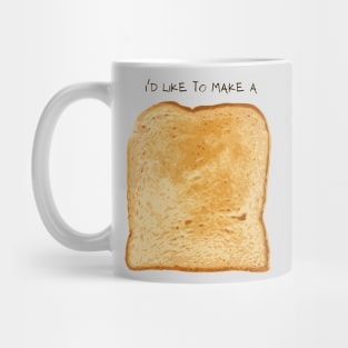 I'd like to make a toast Mug